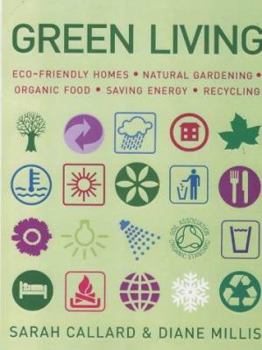 Paperback Green Living: Eco-Friendly Homes, Natural Gardening, Organic Food, Saving Energy, Recycling Book