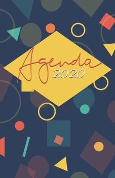 Agenda 2020: 12 mois de Janvier à Décembre 2020 | Planificateur, organisateur, semainier | Géométrie colorée (French Edition)