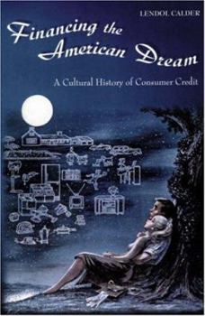 Paperback Financing the American Dream: A Cultural History of Consumer Credit Book