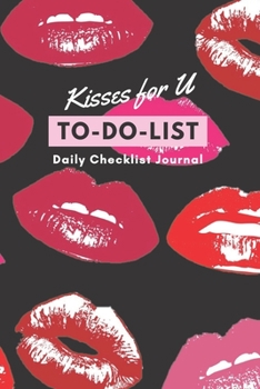 Paperback Kisses for U, To-do list journal: 121 pages sexy style to-do list book with blank lined of daily personal or business activities checklist. Novelty id Book