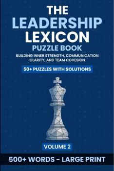 Paperback The Leadership Lexicon Puzzle Book: Leading with Foresight, Inclusion, and Lasting Impact (Volume 2) Book