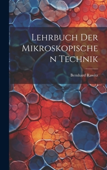 Hardcover Lehrbuch Der Mikroskopischen Technik [German] Book