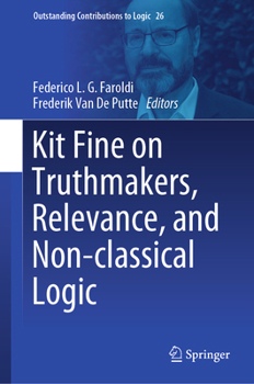 Hardcover Kit Fine on Truthmakers, Relevance, and Non-Classical Logic Book