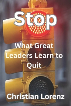 Paperback Stop: What Great Leaders Learn to Quit Book