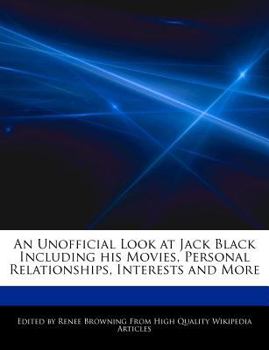Paperback An Unofficial Look at Jack Black Including His Movies, Personal Relationships, Interests and More Book