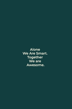 Paperback Alone We Are Smart. Together We are Awesome.: funny notebook and journal Wide Ruled 6x9 120 Pages. Book