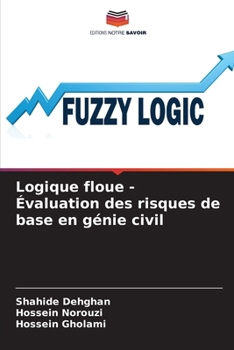 Logique floue - Évaluation des risques de base en génie civil (French Edition)