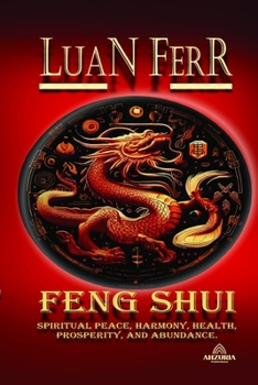 Paperback Feng Shui: Spiritual Peace, Harmony, Health, Prosperity, and Abundance Book