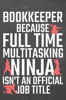 Paperback Bookkeeper because Full Time Multitasking Ninja isn't an official Job Title: Bookkeeper Dot Grid Notebook, Planner or Journal - 110 Dotted Pages - Off Book