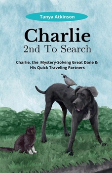 Charlie 2nd To Search: Charlie, the Mystery-Solving Great Dane & His Quick Traveling Partners