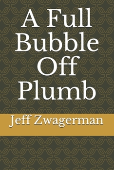 Paperback A Full Bubble Off Plumb Book