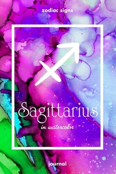 Zodiac signs SAGITTARIUS in watercolor Journal: Blank bullet journal with a colorful watercolor cover and a zodiac sign. Have your celestial star constellation as a companion to your daily writing.
