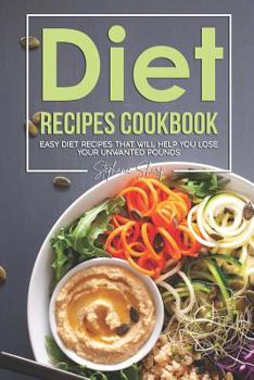 Paperback Diet Recipes Cookbook: Easy Diet Recipes That Will Help You Lose Your Unwanted Pounds Book