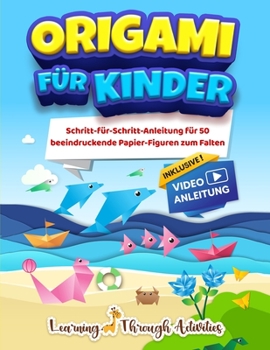 Paperback Origami für Kinder: Schritt-für-Schritt-Anleitung für 50 beeindruckende Papier-Figuren zum Falten [German] Book