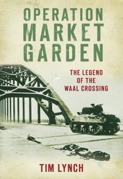 Paperback Operation Market Garden: The Legend of the Waal Crossing Book