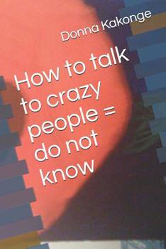 Paperback How to talk to crazy people = do not know Book