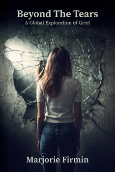 Paperback Beyond The Tears, A Global Exploration of Grief Book