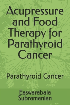 Paperback Acupressure and Food Therapy for Parathyroid Cancer: Parathyroid Cancer Book