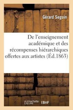 Paperback de l'Enseignement Académique Et Des Récompenses Hiérarchiques Offertes Aux Artistes [French] Book