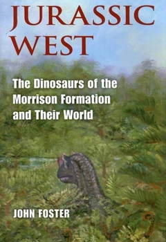Hardcover Jurassic West: The Dinosaurs of the Morrison Formation and Their World Book
