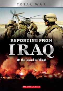 Hardcover Reporting from Iraq: On the Ground in Fallujah (Xbooks: Total War) Book