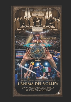 Paperback L'Anima del Volley: Un Viaggio Dalla Storia Al Campo Moderno [Italian] Book