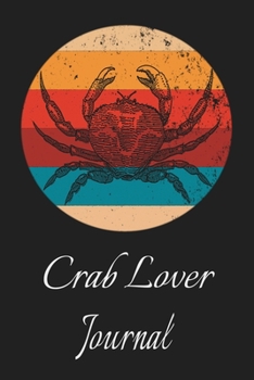 Paperback Crab Lover Journal: Animal Lovers Gift. Pretty Lined Notebook & Diary For Writing And Note Taking For Your Special Day.(120 Blank Lined Pa Book