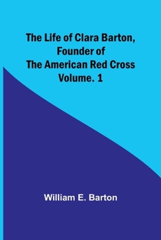 Paperback The Life of Clara Barton, Founder of the American Red Cross Volume. 1 Book