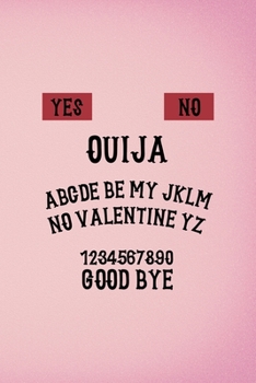 Paperback Yes No Ouija ABCDE Be My JKLM No Valentine YZ 1234567890 Good Bye: Custom Interior Grimoire Spell Paper Notebook Journal Trendy Unique Gift Pink Ouija Book