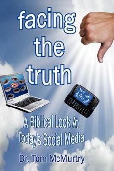 Paperback Facing the Truth: A Biblical Look at Today's Social Media Book
