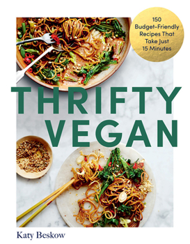 Hardcover Thrifty Vegan: 150 Budget-Friendly Recipes That Take Just 15 Minutes Book