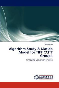 Paperback Algorithm Study & MATLAB Model for TIFF Ccitt Group4 Book