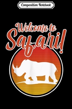 Composition Notebook: Safari for Africa Fans - Welcome to Safari  Journal/Notebook Blank Lined Ruled 6x9 100 Pages