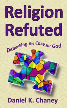Religion Refuted: Debunking the Case for God