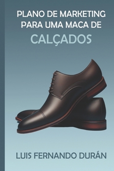 Plano de Marketing para a Marca de Calçados: Masculino “PEGADA” na Cidade de Santa Cruz