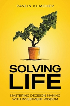 Paperback Solving Life: Mastering Decision Making with Investment Wisdom Book