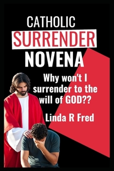 Paperback Catholic Surrender Novena: Why won't I surrender to the will of God Book