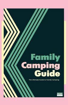 Paperback Family Camping Guide: The Ultimate Guide to Family Camping Book