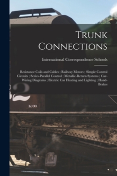 Trunk Connections; Resistance Coils and Cables; Railway Motors; Simple Control Circuits; Series-Parallel Control; Metallic-Return Systems; Car-Wiring ... Car Heating and Lighting; Hand-Brakes