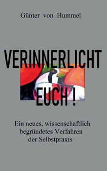 Paperback Verinnerlicht Euch!: Ein neues, wissenschaftlich begründetes Verfahren der Selbstpraxis [German] Book