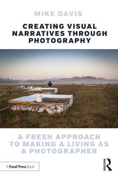 Paperback Creating Visual Narratives Through Photography: A Fresh Approach to Making a Living as a Photographer Book