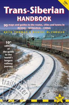 Paperback Trans-Siberian Handbook: The Guide to the World's Longest Railway Journey with 90 Maps and Guides to the Rout, Cities and Towns in Russia, Mong Book