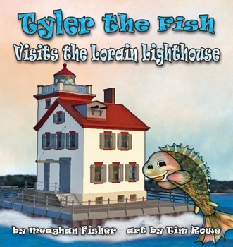 Paperback Tyler the Fish Visits the Lorain Lighthouse Book