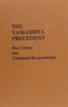 Hardcover The Yamashita Precedent: War Crimes and Command Responsibility Book