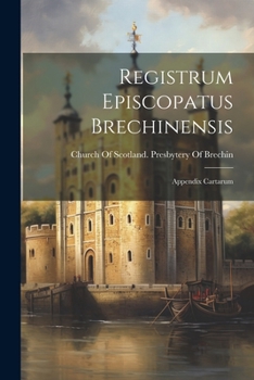 Paperback Registrum Episcopatus Brechinensis: Appendix Cartarum [Latin] Book