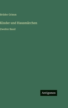 Kinder und Hausmärchen: Zweiter Band