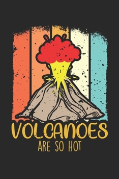 Volcanoes are so hot: Vulkanwissenschaft Vulkane Lawa Heiße Explosion  Notizbuch liniert DIN A5 - 120 Seiten für Notizen, Zeichnungen, Formeln | Organizer Schreibheft Planer Tagebuch