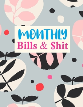 Paperback Monthly Bills & $hit: Simple Daily Weekly & Monthly Calendar Expense Tracker Organizer For Budget Planner And Financial Planner Workbook Book