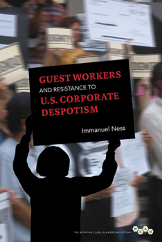 Paperback Guest Workers and Resistance to U.S. Corporate Despotism Book