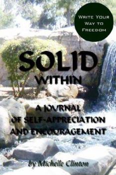 Paperback Solid Within: A Journal of Self-Appreciation and Encouragement Book